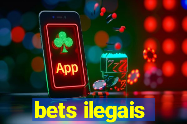 bets ilegais